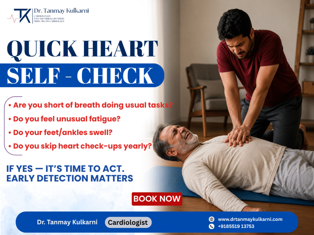 Quick Heart Self-Check: Warning Signs You Should Never Ignore Dr. Tanmay S Kulkarni – Heart Specialist in Pune